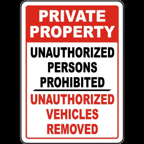 Private Property Unauthorized Persons Prohibited Unauthorized Vehicles Removed